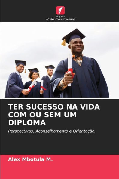 TER SUCESSO NA VIDA COM OU SEM UM DIPLOMA