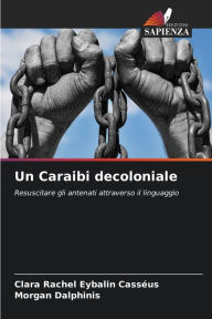 Title: Un Caraibi decoloniale, Author: Clara Rachel Eybalin Casséus