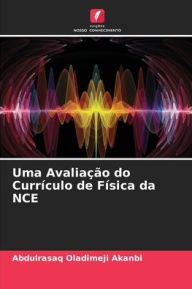 Title: Uma Avaliação do Currículo de Física da NCE, Author: Abdulrasaq Oladimeji Akanbi