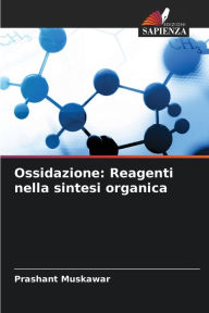 Title: Ossidazione: Reagenti nella sintesi organica, Author: Prashant Muskawar