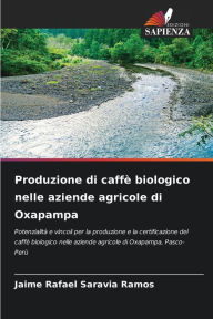 Title: Produzione di caffè biologico nelle aziende agricole di Oxapampa, Author: Jaime Rafael Saravia Ramos