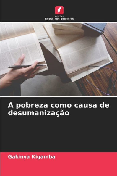 A pobreza como causa de desumanização