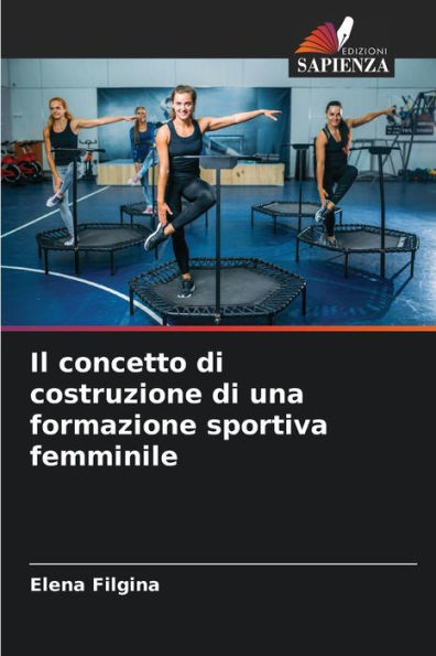Il concetto di costruzione di una formazione sportiva femminile