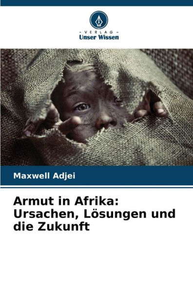 Armut in Afrika: Ursachen, Lösungen und die Zukunft