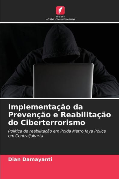 Implementação da Prevenção e Reabilitação do Ciberterrorismo