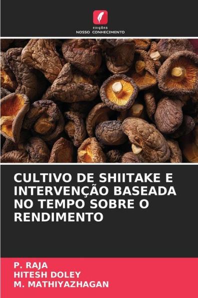 CULTIVO DE SHIITAKE E INTERVENÇÃO BASEADA NO TEMPO SOBRE O RENDIMENTO