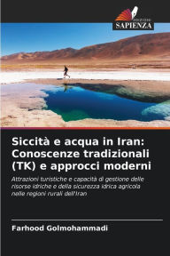 Title: Siccità e acqua in Iran: Conoscenze tradizionali (TK) e approcci moderni, Author: Farhood Golmohammadi