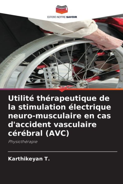 Utilité thérapeutique de la stimulation électrique neuro-musculaire en cas d'accident vasculaire cérébral (AVC)