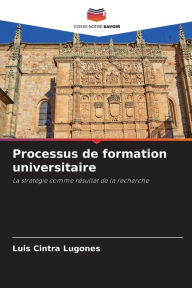 Title: Processus de formation universitaire, Author: Luis Cintra Lugones