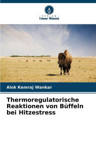 Title: Thermoregulatorische Reaktionen von Büffeln bei Hitzestress, Author: Alok Kemraj Wankar
