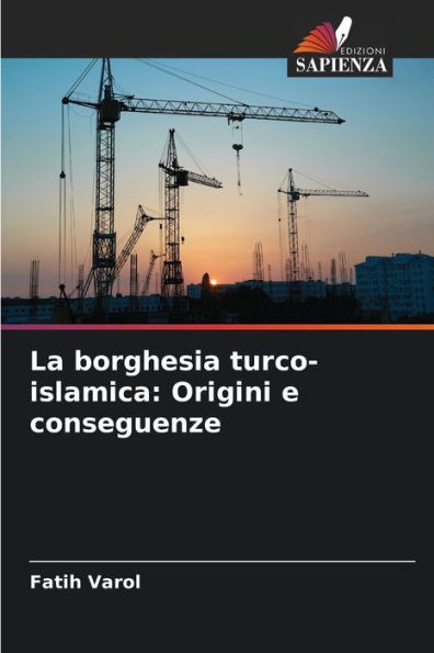 La borghesia turco-islamica: Origini e conseguenze