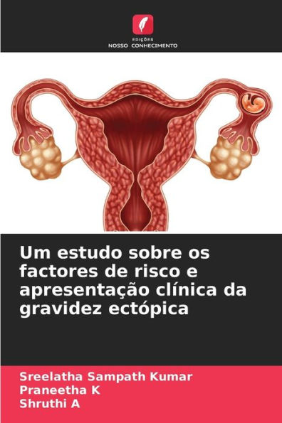 Um estudo sobre os factores de risco e apresentação clínica da gravidez ectópica