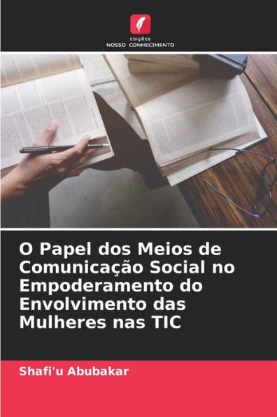 O Papel dos Meios de Comunicação Social no Empoderamento do Envolvimento das Mulheres nas TIC