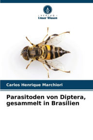 Title: Parasitoden von Diptera, gesammelt in Brasilien, Author: Carlos Henrique Marchiori