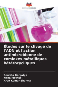 Title: Études sur le clivage de l'ADN et l'action antimicrobienne de comlexes métalliques hétérocycliques, Author: Sonlata Bargotya