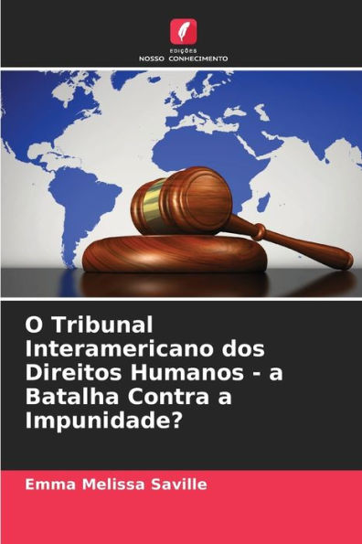 O Tribunal Interamericano dos Direitos Humanos - a Batalha Contra a Impunidade?