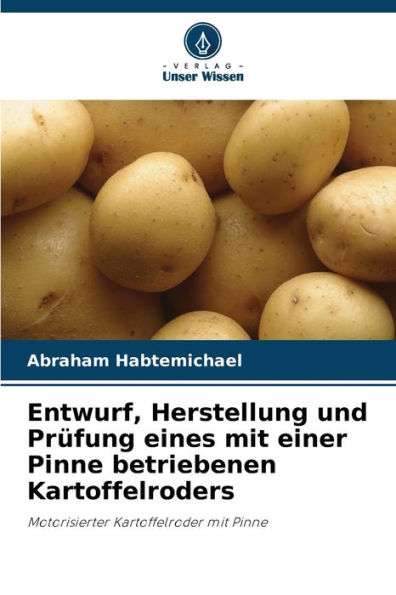 Entwurf, Herstellung und Prüfung eines mit einer Pinne betriebenen Kartoffelroders