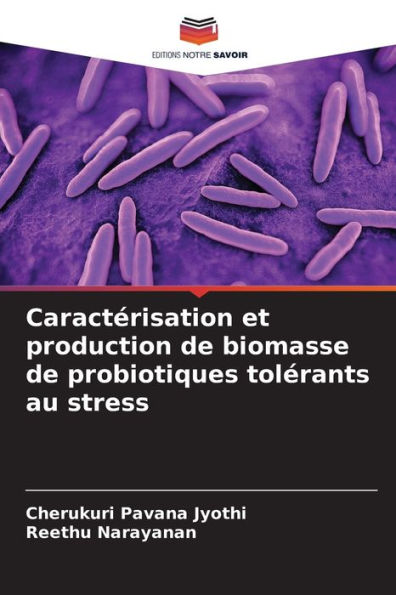 Caractérisation et production de biomasse de probiotiques tolérants au stress