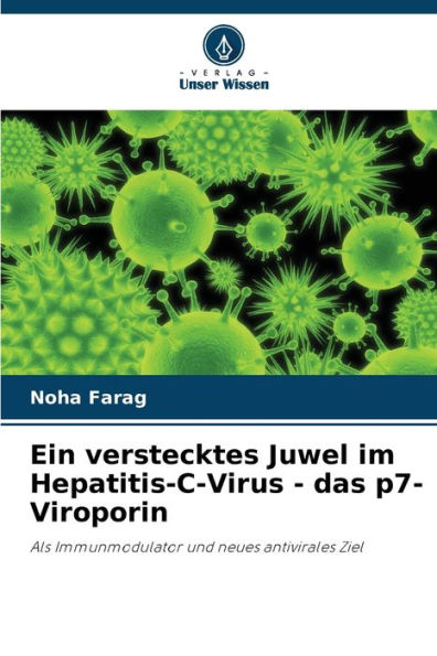 Ein verstecktes Juwel im Hepatitis-C-Virus - das p7-Viroporin