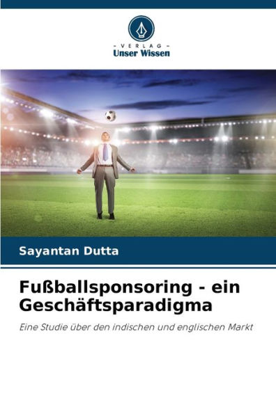 Fußballsponsoring - ein Geschäftsparadigma