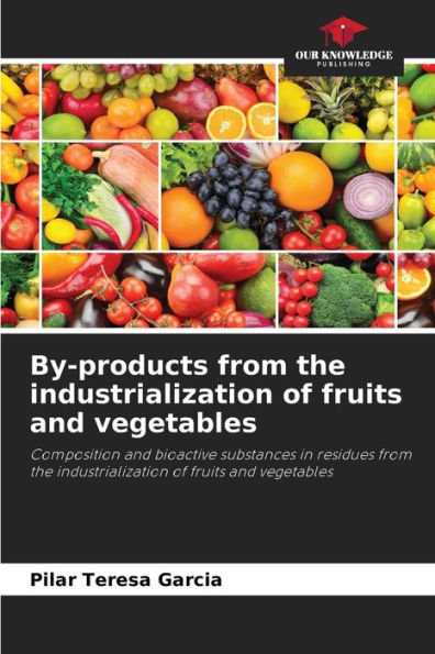 By-products from the industrialization of fruits and vegetables