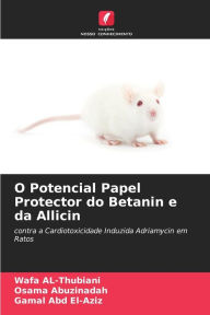 Title: O Potencial Papel Protector do Betanin e da Allicin, Author: Wafa AL-Thubiani
