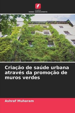 Criação de saúde urbana através da promoção de muros verdes