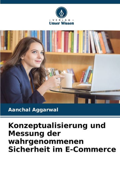 Konzeptualisierung und Messung der wahrgenommenen Sicherheit im E-Commerce