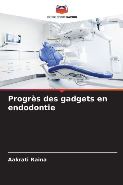 Progrès des gadgets en endodontie