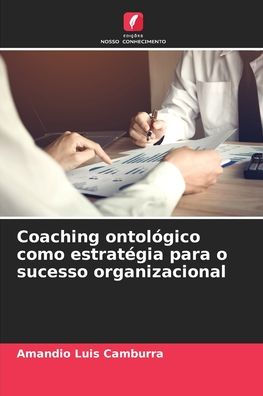 Coaching ontológico como estratégia para o sucesso organizacional