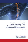 Micro-cutting CNC Technology for Porous Titanium Artificial Bones