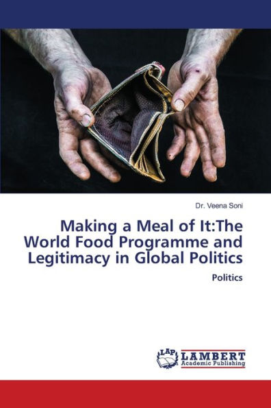 Making a Meal of It: The World Food Programme and Legitimacy in Global Politics