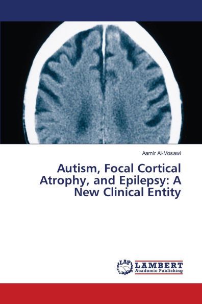 Autism, Focal Cortical Atrophy, and Epilepsy: A New Clinical Entity