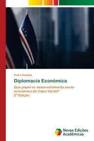 Title: Diplomacia Econï¿½mica, Author: Pedro Baptista