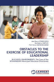 Title: Obstacles to the Exercise of Educational Leadership, Author: Jean Bosco Ntihinyuzwa
