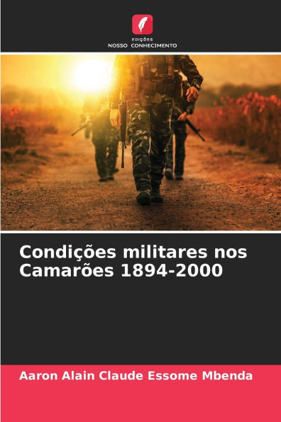 Condiï¿½ï¿½es militares nos Camarï¿½es 1894-2000