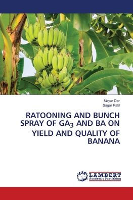 RATOONING AND BUNCH SPRAY OF GA3 AND BA ON YIELD AND QUALITY OF BANANA