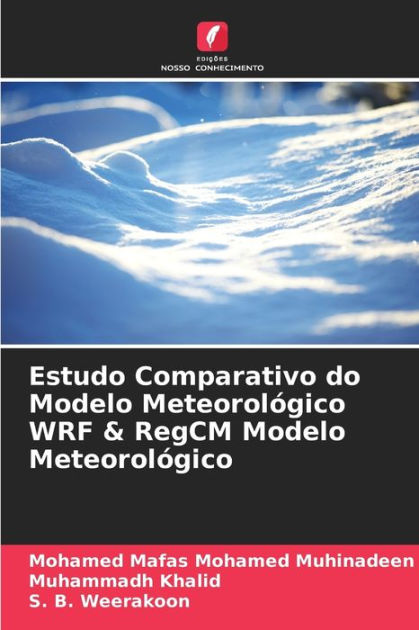 Estudo Comparativo do Modelo Meteorológico WRF & RegCM Modelo Meteorológico  by Mohamed Mafas Mohamed Muhinadeen, Muhammadh Khalid, S. B. Weerakoon,  Paperback | Barnes & Noble®