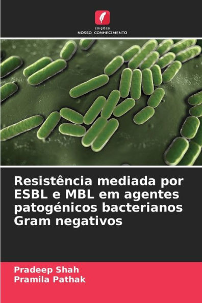 Resistência mediada por ESBL e MBL em agentes patogénicos bacterianos Gram negativos