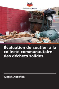 Title: Évaluation du soutien à la collecte communautaire des déchets solides, Author: Iveren Agbatse