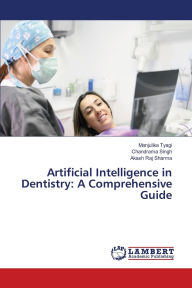 Title: Artificial Intelligence in Dentistry: A Comprehensive Guide, Author: Manjulika Tyagi