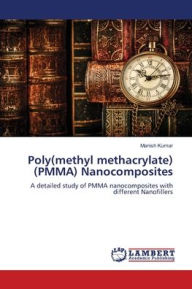 Title: Poly(methyl methacrylate) (PMMA) Nanocomposites, Author: Manish Kumar