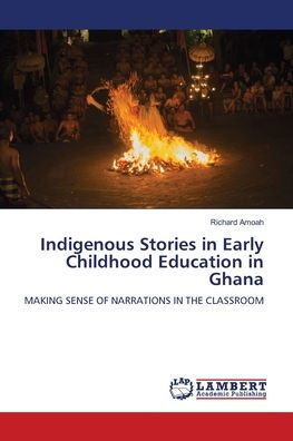 Indigenous Stories in Early Childhood Education in Ghana by Richard ...