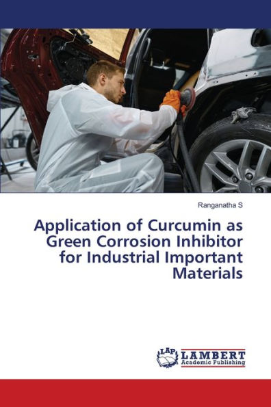 Application of Curcumin as Green Corrosion Inhibitor for Industrial Important Materials
