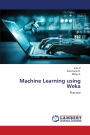 Machine Learning using Weka