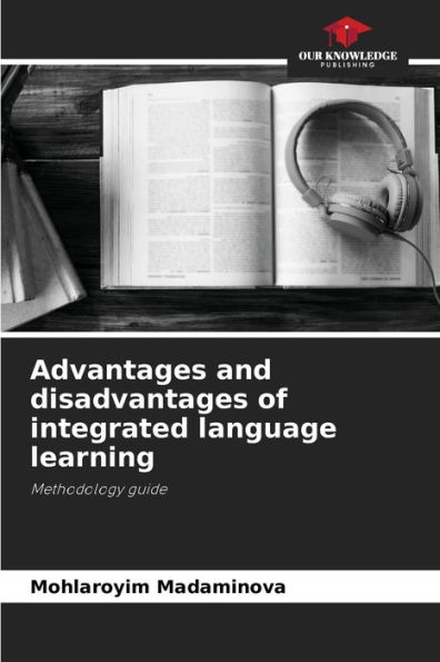 Advantages and disadvantages of integrated language learning