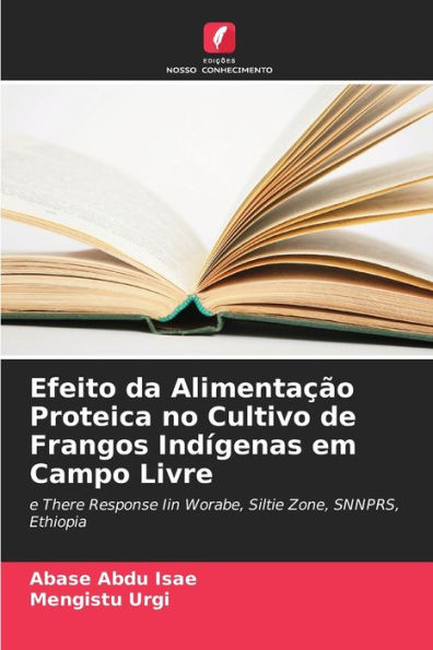 Efeito da Alimentação Proteica no Cultivo de Frangos Indígenas em Campo Livre