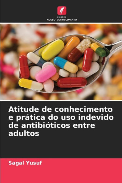 Atitude de conhecimento e prática do uso indevido de antibióticos entre adultos