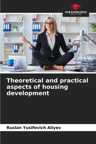 Theoretical and practical aspects of housing development