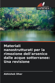 Title: Materiali nanostrutturati per la rimozione dell'arsenico dalle acque sotterranee: Una revisione, Author: Abhishek Dhar